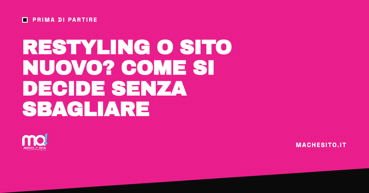 Restyling o sito nuovo? Come si decide senza sbagliare