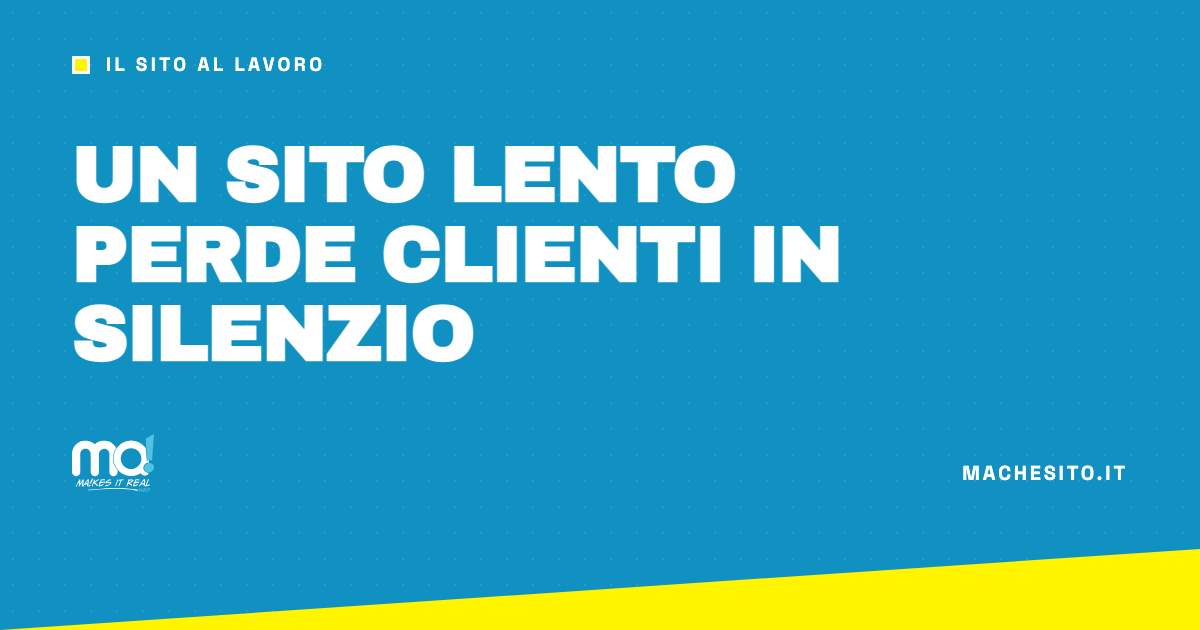 Un sito lento perde clienti in silenzio